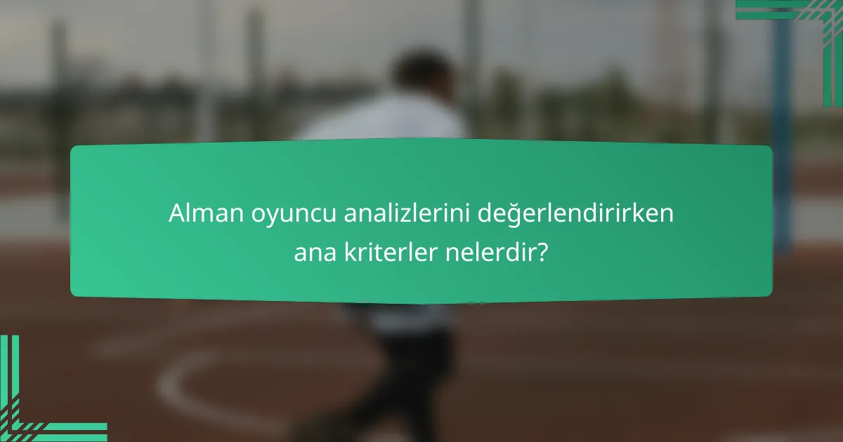 Alman oyuncu analizlerini değerlendirirken ana kriterler nelerdir?