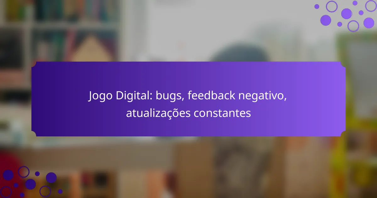 Jogo Digital: bugs, feedback negativo, atualizações constantes