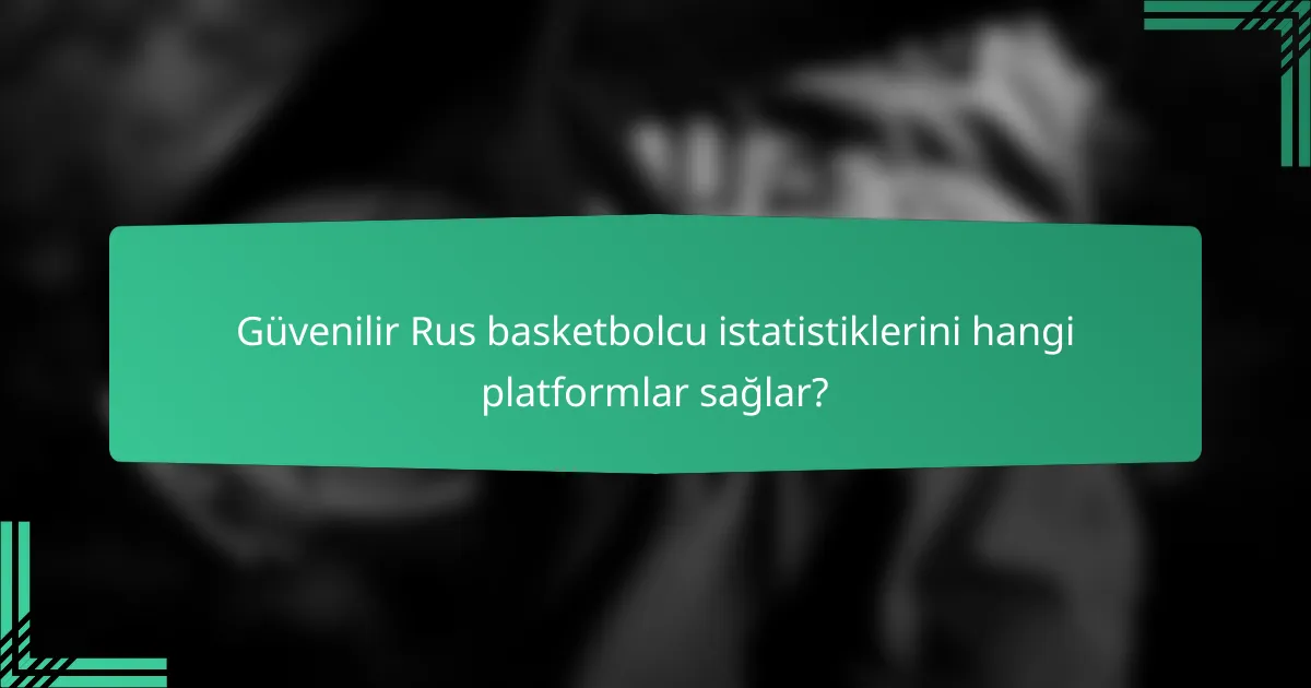 Güvenilir Rus basketbolcu istatistiklerini hangi platformlar sağlar?