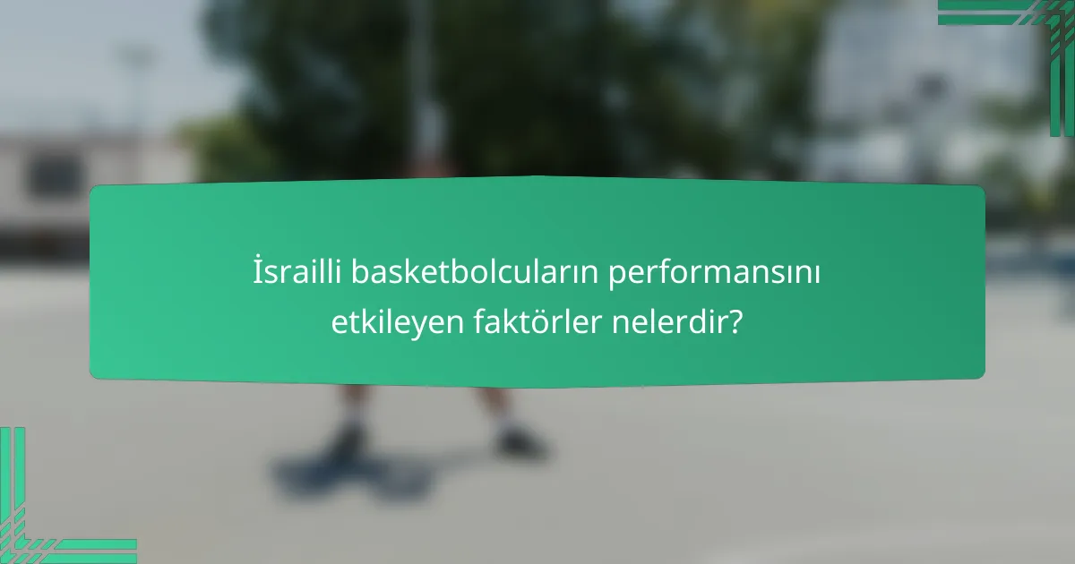 İsrailli basketbolcuların performansını etkileyen faktörler nelerdir?