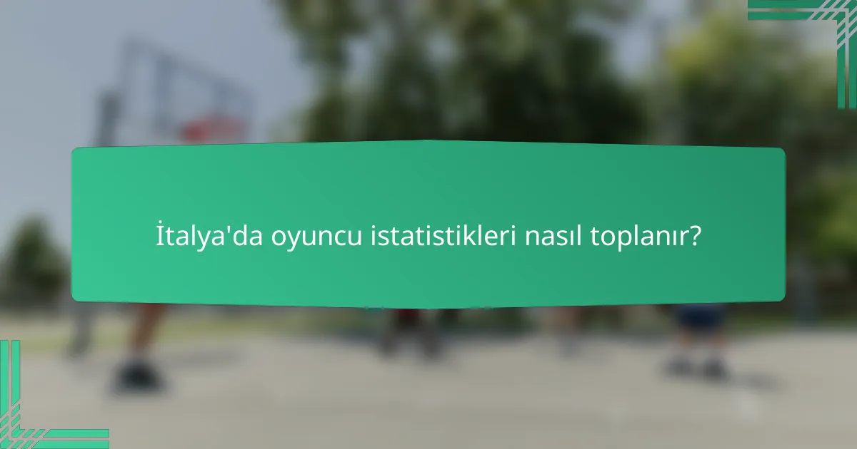 İtalya'da oyuncu istatistikleri nasıl toplanır?