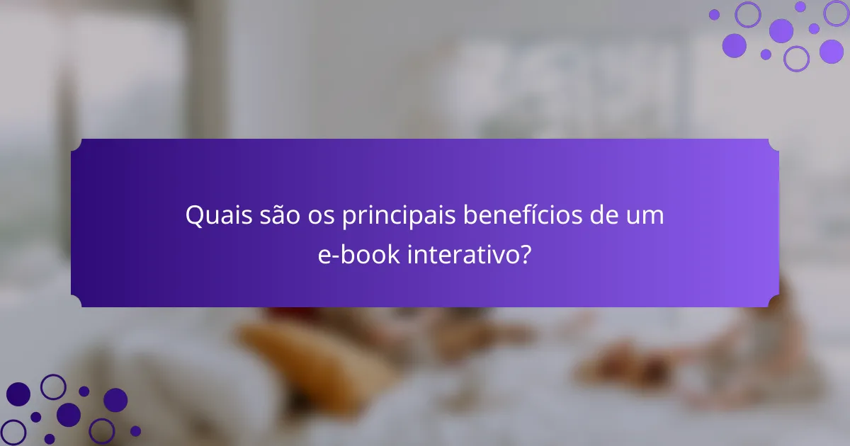 Quais são os principais benefícios de um e-book interativo?
