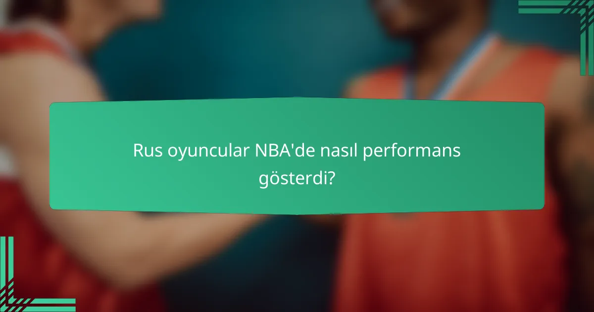 Rus oyuncular NBA'de nasıl performans gösterdi?